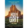 Holy Grit: A Saintly Guide to Becoming a Man of Virtue - Paperback