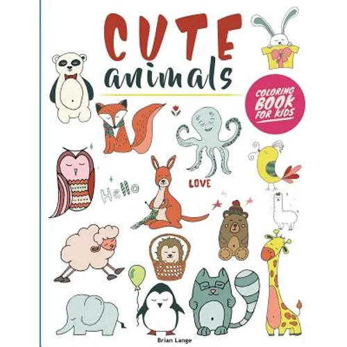 Cute Animals Coloring Book for Kids: Creative and Fun Animal Coloring Book for Kids (Preschool, Age 3-5) - Paperback