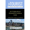 Greater Than a Tourist-Pittsburgh Pennsylvania USA: 50 Travel Tips from a Local - Paperback