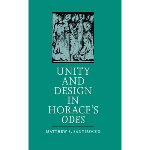 Unity and Design in Horace's Odes - Paperback