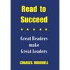 Read to Succeed: Great Readers make Great Leaders - Hardcover
