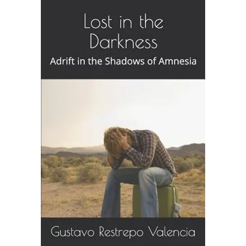Lost in the Darkness: Adrift in the Shadows of Amnesia - Paperback