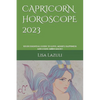 Capricorn Horoscope 2023: Your essential guide to love, money, happiness and using moon magic! - Paperback