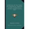 A History Of The Town Of Greenwich, Fairfield County, Connecticut: With Many Important Statistics (1857) - Paperback