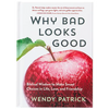 Why Bad Looks Good: Biblical Wisdom to Make Smart Choices in Life, Love, and Friendship - Hardcover