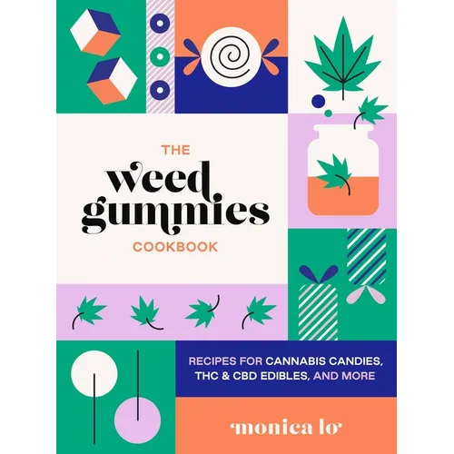The Weed Gummies Cookbook: Recipes for Cannabis Candies, THC and CBD Edibles, and More - Paperback
