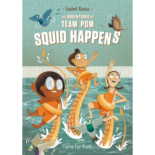 The Adventures of Team Pom: Squid Happens: Team POM Book 1 - Paperback
