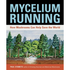 Mycelium Running: How Mushrooms Can Help Save the World - Paperback