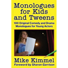 Monologues for Kids and Tweens: 100 Original Comedy and Drama Monologues for Young Actors - Paperback
