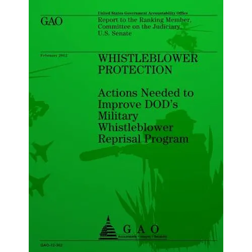 Whistleblower Protection: Action Needed to Improve DOD's Military Whistleblower Reprisal Program - Paperback