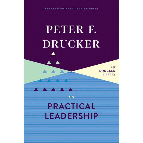 Peter F. Drucker on Practical Leadership - Hardcover