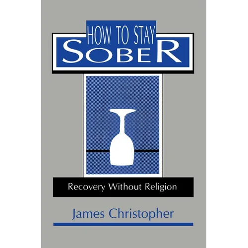 How to Stay Sober: Recovery Without Religion - Paperback