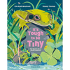 It's Tough to Be Tiny: The Secret Life of Small Creatures - Hardcover