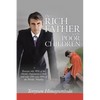 The Rich Father with Poor Children: Reasons Why 90% of the World Population Is Poor and Only 10% Runs 90% of the Worlds' Wealthy - Paperback