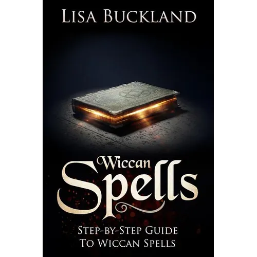 Wiccan Spells: Step-By-Step Guide to Wiccan Spells - Paperback