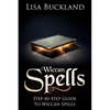 Wiccan Spells: Step-By-Step Guide to Wiccan Spells - Paperback