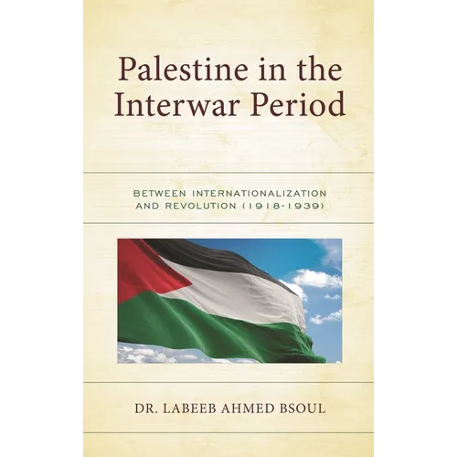 Palestine in the Interwar Period: Between Internationalization and Revolution (1918-1939) - Hardcover