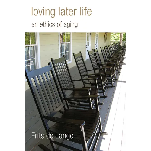 Loving Later Life: An Ethics of Aging - Paperback
