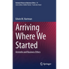 Arriving Where We Started: Aristotle and Business Ethics - Hardcover