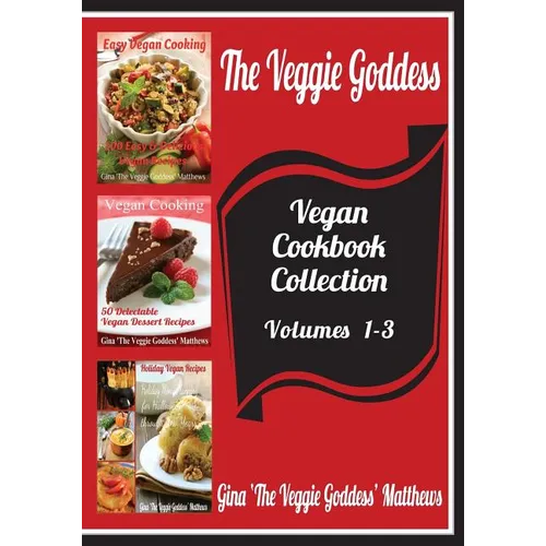 The Veggie Goddess Vegan Cookbooks Collection: Volumes 1-3: Natural Foods - Vegetables and Vegetarian - Special Diet - Paperback