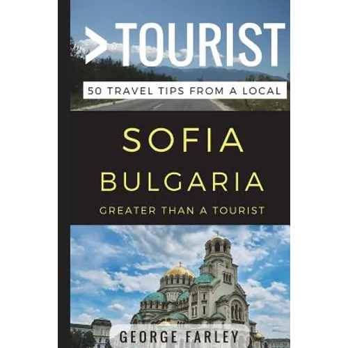 Greater Than a Tourist - Sofia Bulgaria: 50 Travel Tips from a Local - Paperback