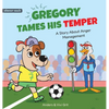 Gregory Tames His Temper: A Story About Anger Management for Kids - How a Little Dog Learned to Control His Anger and Achieved His Dreams in Sports - Hardcover