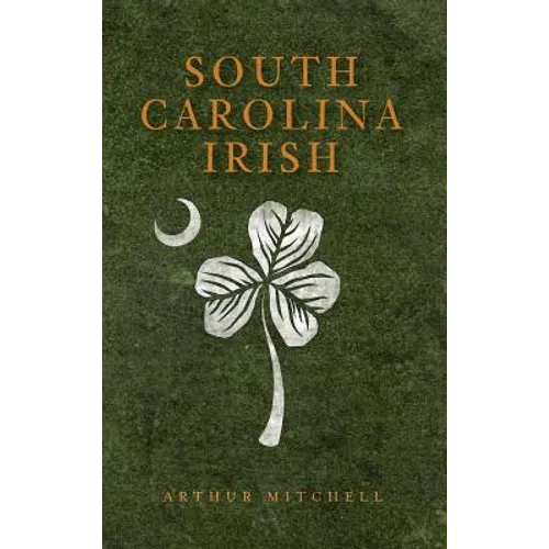South Carolina Irish - Hardcover