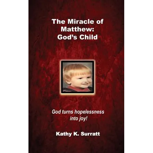 The Miracle of Matthew: God's Child: God turns hopelessness into joy! - Paperback