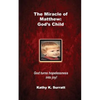 The Miracle of Matthew: God's Child: God turns hopelessness into joy! - Paperback