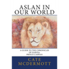 Aslan in Our World: A Guide to the Chronicles of Narnia: Prince Caspian - Paperback