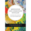 Meditation and Communion with God: Contemplating Scripture in an Age of Distraction - Paperback