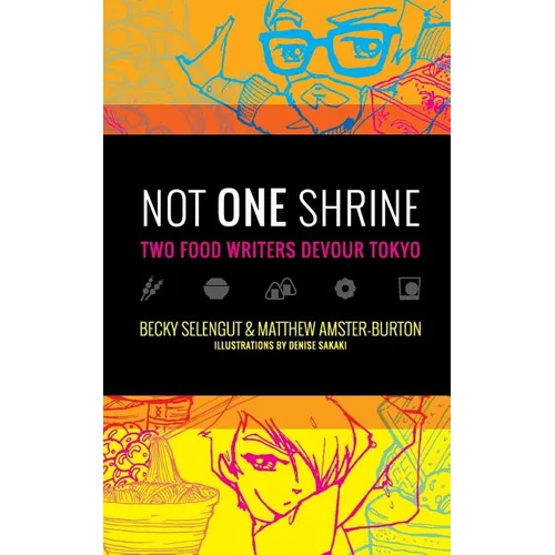 Not One Shrine: Two Food Writers Devour Tokyo - Paperback