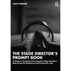 The Stage Director's Prompt Book: A Guide to Creating and Using the Stage Director's Most Powerful Rehearsal and Production Tool - Paperback