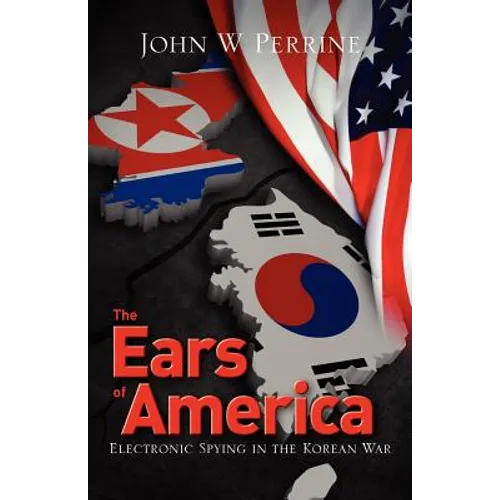 The Ears of America: Electronic Spying in the Korean War - Paperback