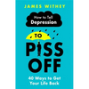 How to Tell Depression to Piss Off: 40 Ways to Get Your Life Back - Paperback