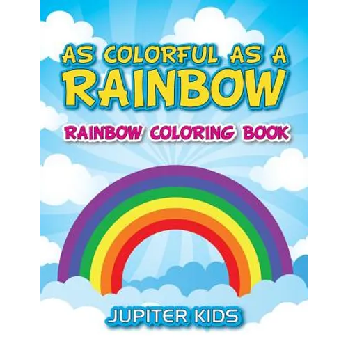 As Colorful As A Rainbow: Rainbow Coloring Book - Paperback