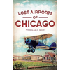 Lost Airports of Chicago - Hardcover