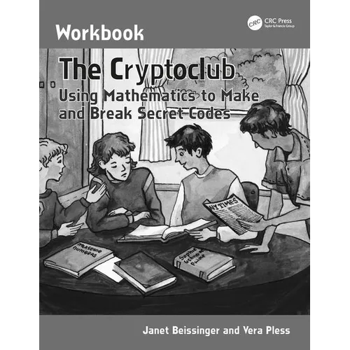 The Cryptoclub Workbook: Using Mathematics to Make and Break Secret Codes - Paperback