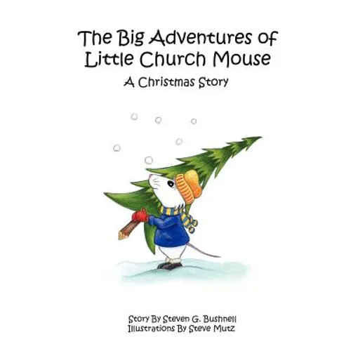 The Big Adventures of Little Church Mouse: A Christmas Story - Paperback