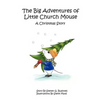The Big Adventures of Little Church Mouse: A Christmas Story - Paperback