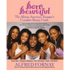 Born Beautiful: The African American Teenager's Complete Beauty Guide - Hardcover