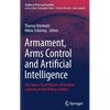 Armament, Arms Control and Artificial Intelligence: The Janus-Faced Nature of Machine Learning in the Military Realm - Hardcover