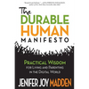 The Durable Human Manifesto: Practical Wisdom for Living and Parenting in the Digital World - Paperback