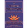 A Credible Christianity: Saving Jesus from the Church - Paperback