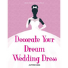 Decorate Your Dream Wedding Dress Bride Fashion Activity Book - Paperback