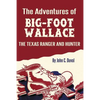 The Adventures of Big-Foot Wallace: The Texas Ranger and Hunter - Paperback