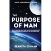 The Purpose of Man: God Created Man and Gave Him Dominion and Authority Over All of His Creation - Paperback