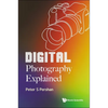Digital Photography Explained - Hardcover