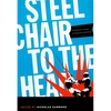 Steel Chair to the Head: The Pleasure and Pain of Professional Wrestling - Paperback