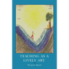 Teaching as a Lively Art - Paperback